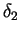 $\delta_2$