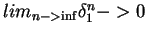 $lim_{n->\inf}\delta_1^n->0$