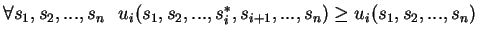 $ \forall s_1,s_2,...,s_n \hspace{0.3cm} u_i(s_1,s_2,...,s_i^*,s_{i+1},...,s_n)\geq u_i(s_1,s_2,...,s_n)$