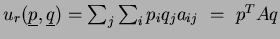 $ u_r(\underline{p},\underline{q})=\sum_j\sum_ip_iq_ja_{ij} = p^TAq$