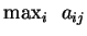 $ \max_{i}\hspace{0.2cm}a_{ij}$