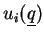 $u_i(\underline{q})$