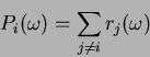 \begin{displaymath}P_i(\omega) = \sum_{j \neq i}r_j(\omega)\end{displaymath}