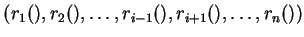 $(r_1(),r_2(),\ldots,r_{i-1}(),r_{i+1}(),\ldots,r_n())$
