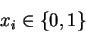\begin{displaymath}x_i \in \{0,1\}\end{displaymath}