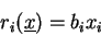 \begin{displaymath}r_i(\underline{x}) = b_i x_i\end{displaymath}
