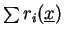 $\sum{r_i(\underline{x})}$