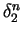 $\delta_2^n$