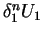 $\delta_1^n U_1$