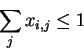 \begin{displaymath}\sum_j x_{i,j} \leq 1\end{displaymath}