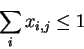 \begin{displaymath}\sum_i x_{i,j} \leq1 \end{displaymath}