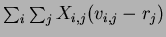 $\sum_i \sum_j X_{i,j} (v_{i,j}-r_j)$