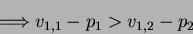 \begin{displaymath}\Longrightarrow v_{1,1} - p_1 > v_{1,2} - p_2 \end{displaymath}