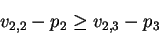 \begin{displaymath}v_{2,2} - p_2 \geq v_{2,3} - p_3 \end{displaymath}