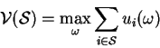 \begin{displaymath}
\mathcal{V}(\mathcal{S}) = \max_{\omega} \sum_{i\in\mathcal{S}}
u_{i}(\omega)
\end{displaymath}