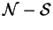 $\mathcal{N}-\mathcal{S}$