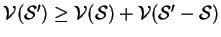 $\mathcal{V}(\mathcal{S'}) \geq \mathcal{V}(\mathcal{S})+\mathcal{V}(\mathcal{S'-S})$
