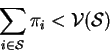\begin{displaymath}
\sum_{i\in\mathcal{S}}\pi_{i} < \mathcal{V}(\mathcal{S})
\end{displaymath}
