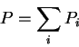 \begin{displaymath}
P=\sum_{i}P_{i}
\end{displaymath}