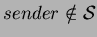 $sender\notin\mathcal{S}$