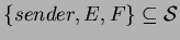 $\{sender,E,F\} \subseteq
\mathcal{S}$