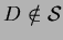 $D \notin
\mathcal{S}$