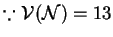 $\because \mathcal{V}(\mathcal{N})=13$