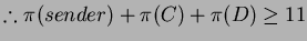 % latex2html id marker 384
$\therefore \pi(sender)+\pi(C)+\pi(D) \ge 11$