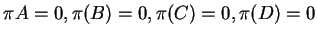 $\pi{A}=0,\pi(B)=0 ,\pi(C)=0 ,\pi(D)=0$