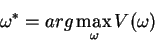 \begin{displaymath}
\omega^{*} = arg \max_{\omega}V(\omega)
\end{displaymath}