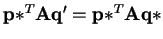$ \mathbf{p*}^{T}\mathbf{A}\mathbf{q'} = \mathbf{p*}^{T}\mathbf{A}\mathbf{q*}$