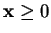 $ \mathbf{x} \geq 0$