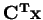 $ \mathbf{C^{T}x}$