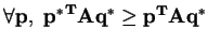 $ \bf {{\forall p, {p^*}^TAq^* \geq p^TAq^*}}$