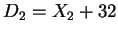 $D_2 = X_2 + 32$