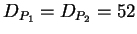 $D_{P_1} = D_{P_2} = 52$