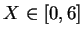 $X \in [0,6]$