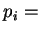 $p_i = $