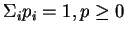 $\Sigma_{i}p_i = 1, p \geq 0$