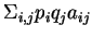 $\Sigma_{i,j}p_iq_ja_{ij}$