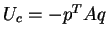 $U_c = -p^TAq$