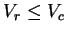 $V_r \leq V_c $