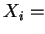 $X_i =$