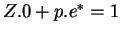 $Z.0 + p.e^* = 1$