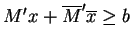 $M'x+\overline{M}'\overline{x} \geq b$