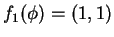$f_1(\phi) = (1,1)$