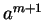 $a^{m+1}$