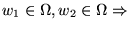 $w_1\in \Omega, w_2\in \Omega \Rightarrow$
