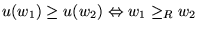 $u(w_1) \geq u(w_2) \Leftrightarrow w_1\geq_Rw_2$