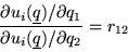 \begin{displaymath}
\frac{\partial u_i(\underline q)/\partial q_1}{\partial u_i(\underline q)/\partial q_2}=r_{12}
\end{displaymath}